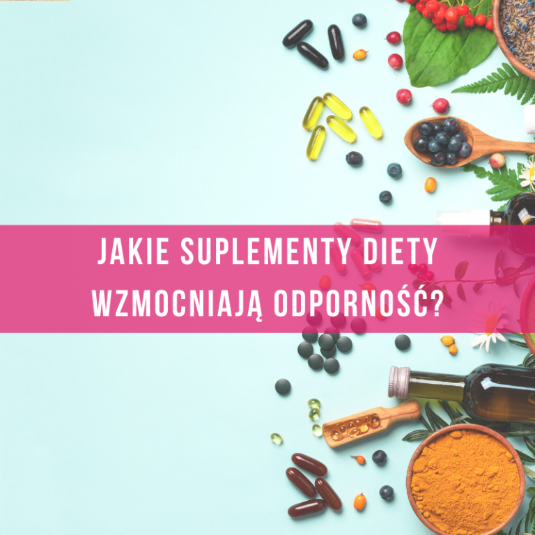 jakie-suplementy-jeść-wzmacniające-odporność-dieta-na-odporność