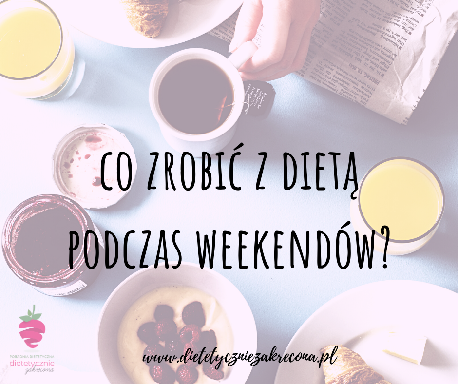 co-z-dietą-w-weekend-jak-nie-przytyć-w-weekend-co-z-imprezami-na-diecie-dieta-insulinooporność-odchudzanie-co-z-imprezą-na-diecie-alkohol-na-diecie