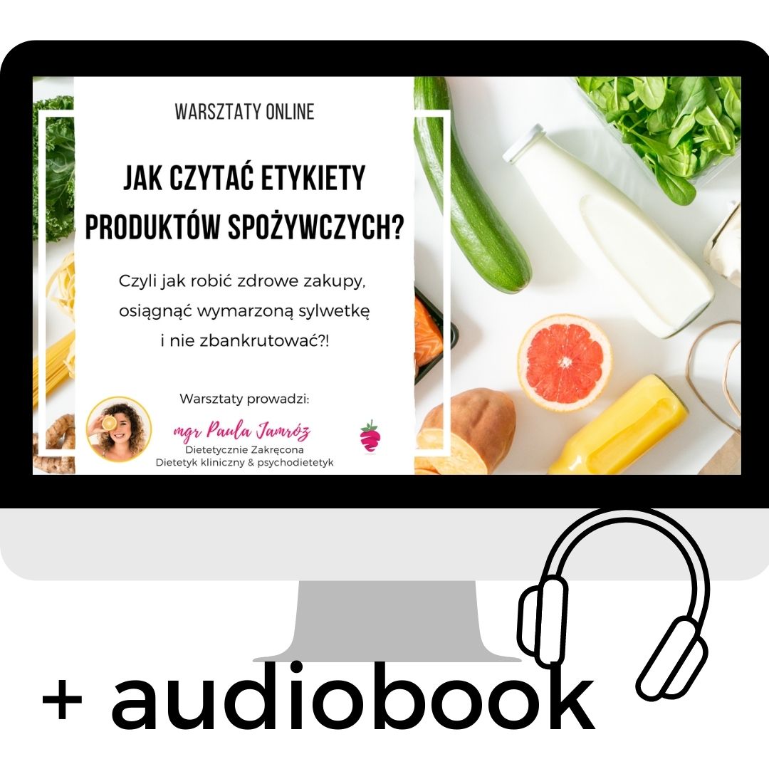 jak-czytac-sklady-etykiety-produktow-spozywczych-czy-eko-bio-produkty-sa-lepsze-warsztaty-online-tychy-slask-z-dietetykiem-jak-schudnac-audiobook