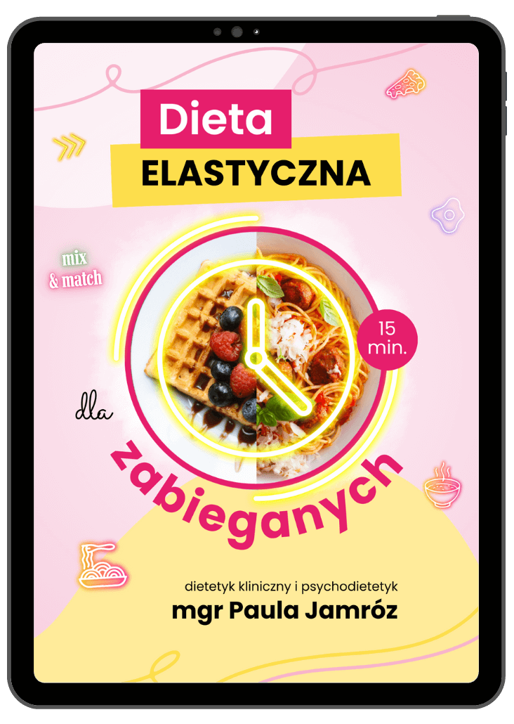 Dieta dla zabieganych elastyczna skuteczna bez restrykcji bez eliminacji Dietetycznie Zakręcona Paula Jamróz