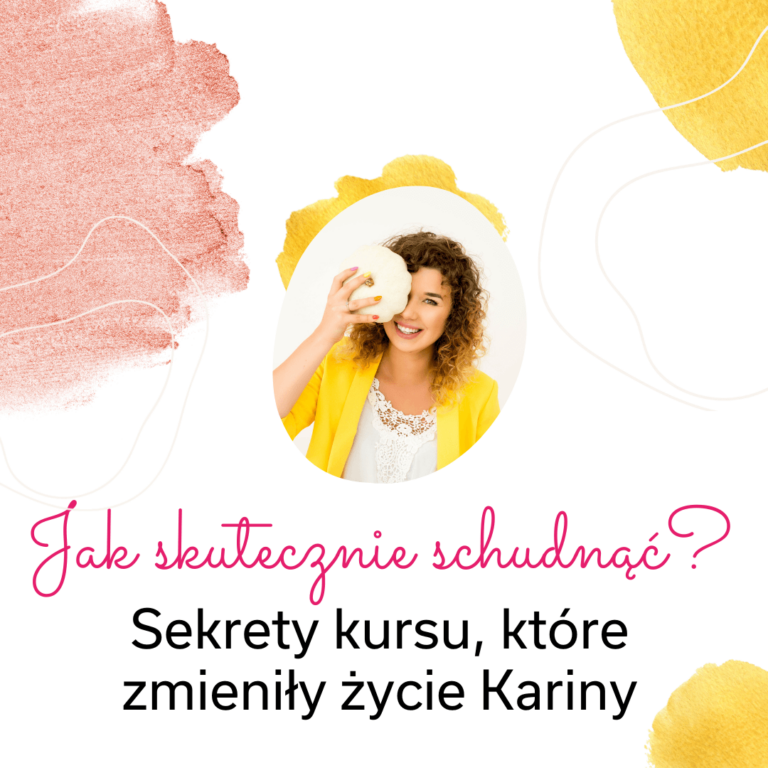 Jak skutecznie schudnąć Sekrety kursu, które zmieniły życie Kariny