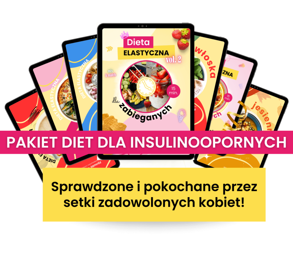 Pakiet diet elastycznych dla insulinoopornych - bez restrykcji i zakazów Paula Jamróz Dietetycznie Zakręcona